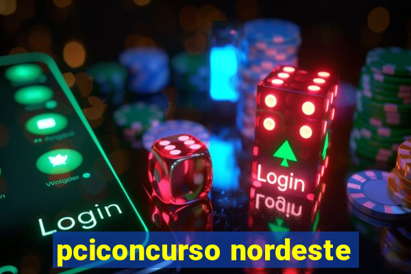 pciconcurso nordeste